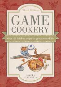 Game Cookery Third Edition : Being a Selection of the Fist and Most Traditional Recipes for All Kinds of Game, with Much Good Advice for the Discerning Cook