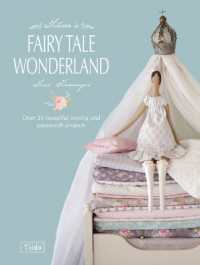 Tilda'S Fairy Tale Wonderland : Over 25 Beautiful Sewing and Papercraft Projects
