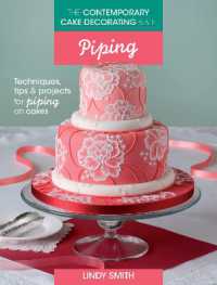 The Contemporary Cake Decorating Bible: Piping : Techniques, Tips and Projects for Piping on Cakes