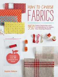 How to Choose Fabrics : 350 Fabric Swatches and Combinations to Inspire Your Sewing Projects （TRA）