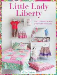 Little Lady Liberty : Over 20 Simple Sewing Projects for Little Girls