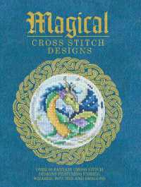 Magical Cross Stitch Designs : Over 60 Fantasy Cross Stitch Designs Featuring Unicorns, Dragons, Witches and Wizards