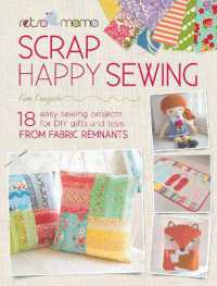 Retro Mama Scrap Happy Sewing : 18 Easy Sewing Projects for DIY Gifts and Toys from Fabric Remnants