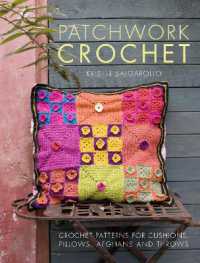 Patchwork Crochet : Crochet Patterns for Cushions, Pillows, Afghans and Throws