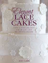 Elegant Lace Cakes : Over 25 Contemporary and Delicate Cake Decorating Designs