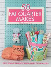 50 Fat Quarter Makes : Fifty Sewing Projects Made Using Fat Quarters
