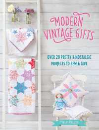 Modern Vintage Gifts : Over 20 Pretty and Nostalgic Projects to Sew and Give