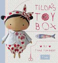 Tilda'S Toy Box : Sewing Patterns for Soft Toys and More from the Magical World of Tilda