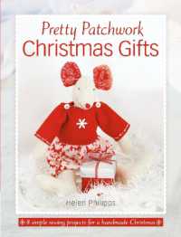 Pretty Patchwork Christmas Gifts : 8 Simple Sewing Patterns for a Handmade Christmas