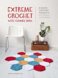 Extreme Crochet with Chunky Yarn : 8 Quick Crochet Projects for Home and Accessories