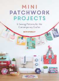 Mini Patchwork Projects : 6 Sewing Patterns for the Contemporary Crafter