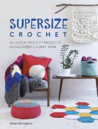 Supersize Crochet : 20 Quick Crochet Projects Using Super Chunky Yarn