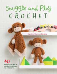 Snuggle and Play Crochet : 40 Amigurumi Patterns for Lovey Security Blankets and Matching Toys