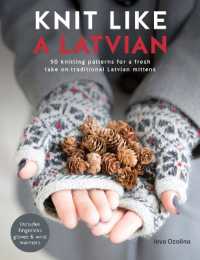 Knit Like a Latvian : 50 Knitting Patterns for a Fresh Take on Traditional Latvian Mittens (Knit Like a Latvian)