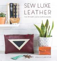Sew Luxe Leather : Over 20 Stylish Leather Craft Accessories