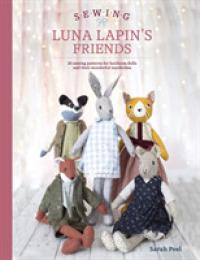 Sewing Luna Lapin's Friends : Over 20 Sewing Patterns for Heirloom Dolls and Their Exquisite Handmade Clothing (Luna Lapin)