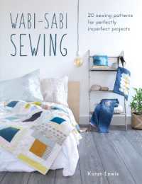 Wabi-Sabi Sewing : 20 Sewing Patterns for Perfectly Imperfect Projects