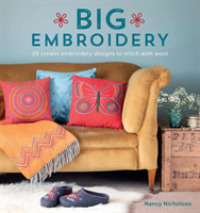 Big Embroidery : 20 Crewel Embroidery Designs to Stitch with Wool