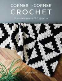 Corner to Corner Crochet : 15 Contemporary C2c Projects