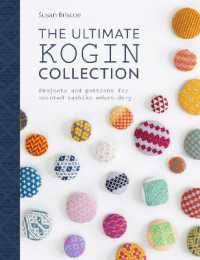 The Ultimate Kogin Collection : Projects and Patterns for Counted Sashiko Embroidery