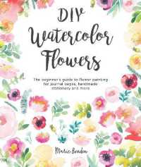 DIY Watercolor Flowers : The Beginner's Guide to Flower Painting for Journal Pages, Handmade Stationery and More (Diy Watercolor)