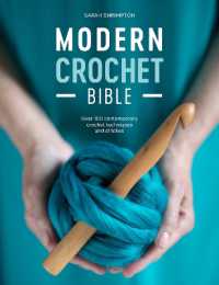 Modern Crochet Bible : Over 100 Contemporary Crochet Techniques and Stitches