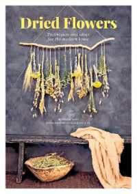 Dried Flowers : Techniques and Ideas for the Modern Home