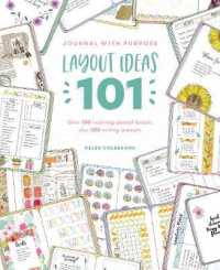 Journal with Purpose Layout Ideas 101 : Over 100 Inspiring Journal Layouts Plus 500 Writing Prompts