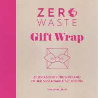 Zero Waste: Gift Wrap : 30 Ideas for Furoshiki and Other Sustainable Solutions (Zero Waste)
