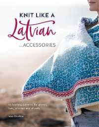 Knit Like a Latvian: Accessories : 40 Knitting Patterns for Gloves, Hats, Scarves and Shawls (Knit Like a Latvian)