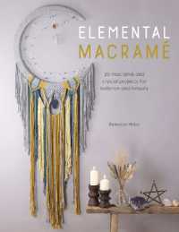 Elemental Macramé : 20 Macramé and Crystal Projects for Balance and Beauty