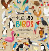 Stitch 50 Birds : Easy Sewing Patterns for Felt Feathered Friends (Stitch 50)
