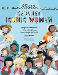 More Crochet Iconic Women : Amigurumi Patterns for 15 Incredible Women Who Changed the World (Crochet Iconic Women)