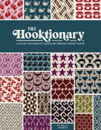 The Hooktionary : A Crochet Dictionary of 150 Modern Tapestry Crochet Motifs