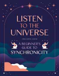 Listen to the Universe : A Beginner's Guide to Synchronicity