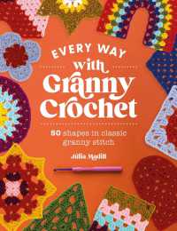 Every Way with Granny Crochet : 50 Shapes in Classic Granny Stitch