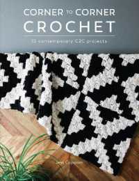 Corner to Corner Crochet : 15 Contemporary C2c Projects