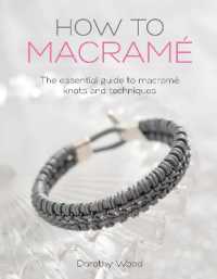 How to Macrame : The Essential Guide to Macrame Knots and Techniques