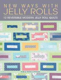 New Ways with Jelly Rolls : 12 Reversible Modern Jelly Roll Quilts