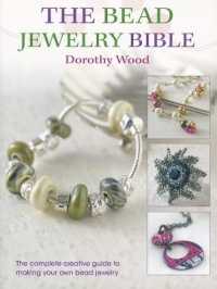 The Bead Jewellery Bible : The Complete Creative Guide to Making Your Own Bead Jewellery