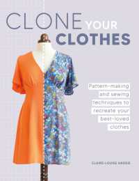 Clone Your Clothes : Pattern-Making and Sewing Techniques to Recreate Your Best-Loved Clothes