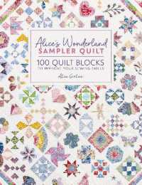 Alice'S Wonderland Sampler Quilt : 100 Quilt Blocks to Improve Your Sewing Skills