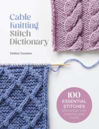 Cable Knitting Stitch Dictionary : 100 Essential Stitches with Actual-Size Swatches and Charts