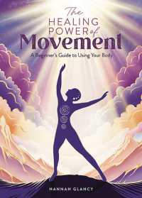 The Healing Power of Movement : A Beginner's Guide to Using Your Body (The Healing Power of)