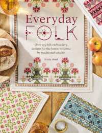Everyday Folk : Over 175 Folk Embroidery Designs for the Home, Inspired by Traditional Textiles