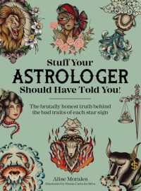 Stuff Your Astrologer Should Have Told You : The Brutally Honest Truth Behind the Bad Traits of Each Star Sign