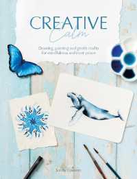 Creative Calm : Drawing, Painting and Gentle Crafts for Mindfulness and Inner Peace