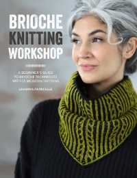 Brioche Knitting Workshop : A Beginner's Guide to Brioche Techniques with 15 Modern Patterns