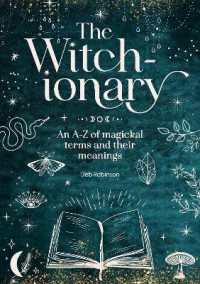 The Witch-Ionary : An A-Z of Magickal Terms and Their Meanings (The Magickal Library)