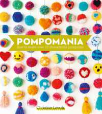 Pompomania : How to Make over 20 Characterful Pompoms